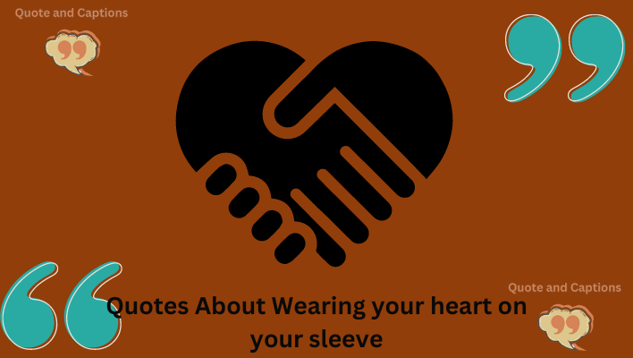 quotes about wearing your heart on sleeve