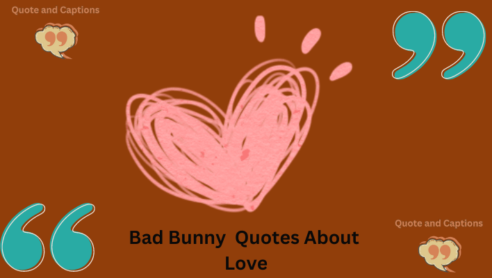 bad bunny quotes about love