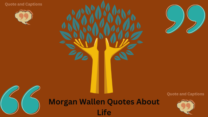 morgan wallen quotes about life