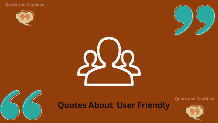 quotes about user-friendly