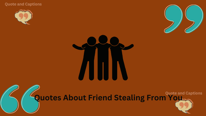quotes about friend stealing from you