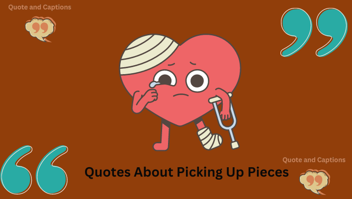 quotes about picking up pieces