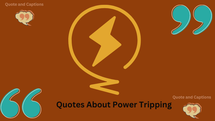 quotes about power tripping