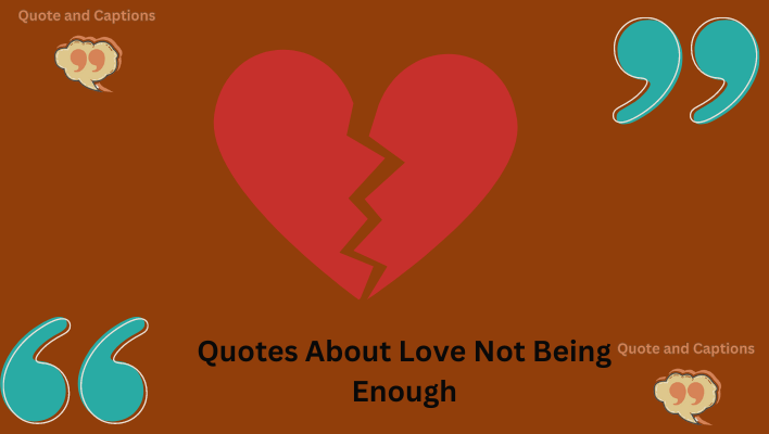quotes about love not being enough