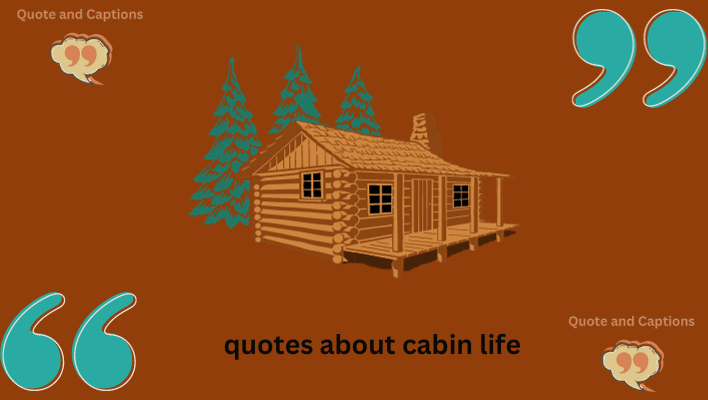 quotes about cabin life