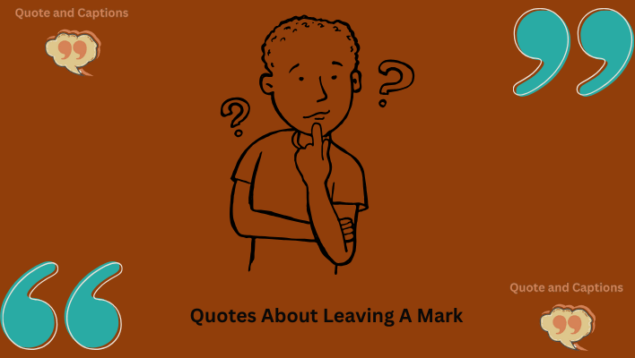 quotes about leaving a mark