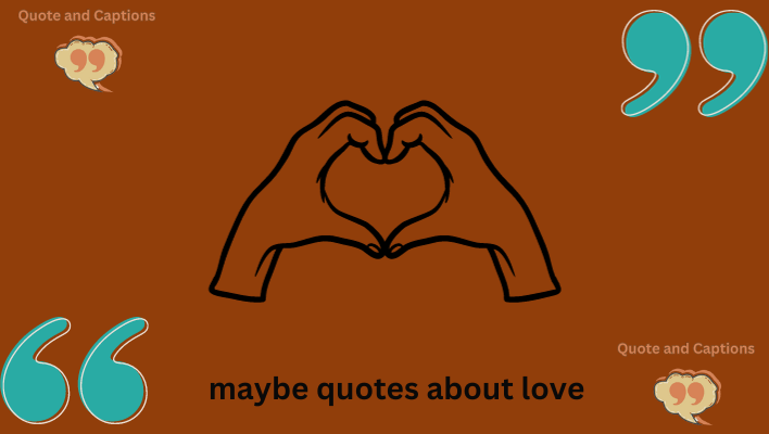 maybe quotes about love