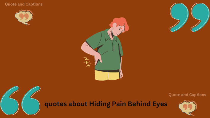 quotes about hiding pain behind eyes
