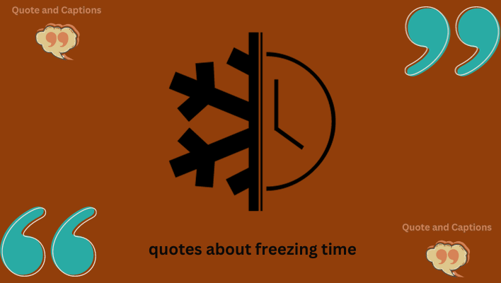 quotes about freezing time