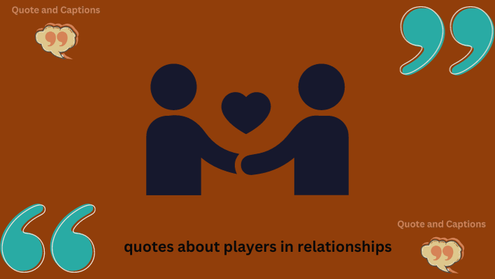 quotes about players in relationships