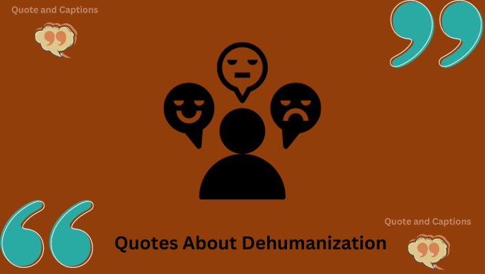 quotes about dehumanization